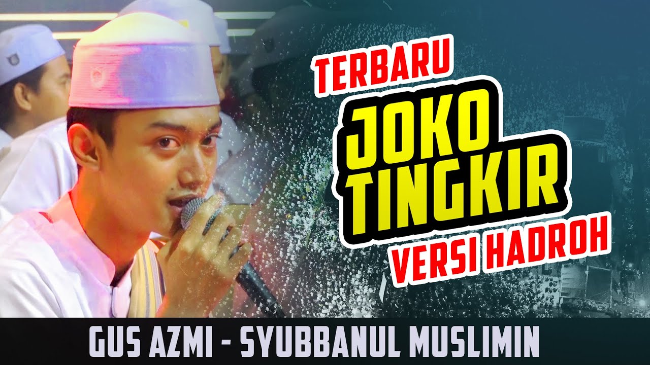 "NEW " JOKO TINGKIR VERSI HADROH _ GUS AZMI FEAT MUHLIS SYUBBANUL MUSLIMIN