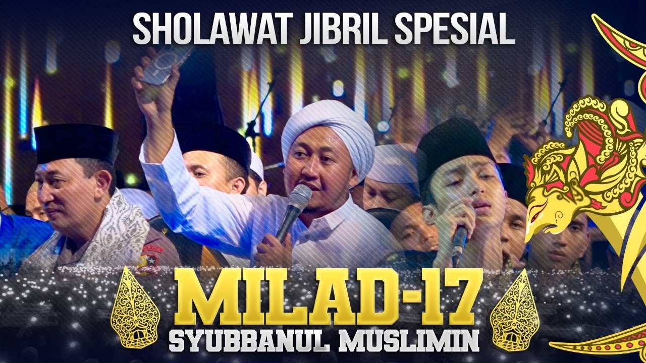 SHOLAWAT JIBRIL - GUS AZMI SPESIAL MILAD KE 17 SYUBBANUL MUSLIMIN