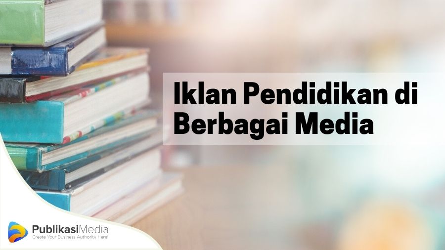 10+ Contoh Iklan Pendidikan Lengkap di Berbagai Media