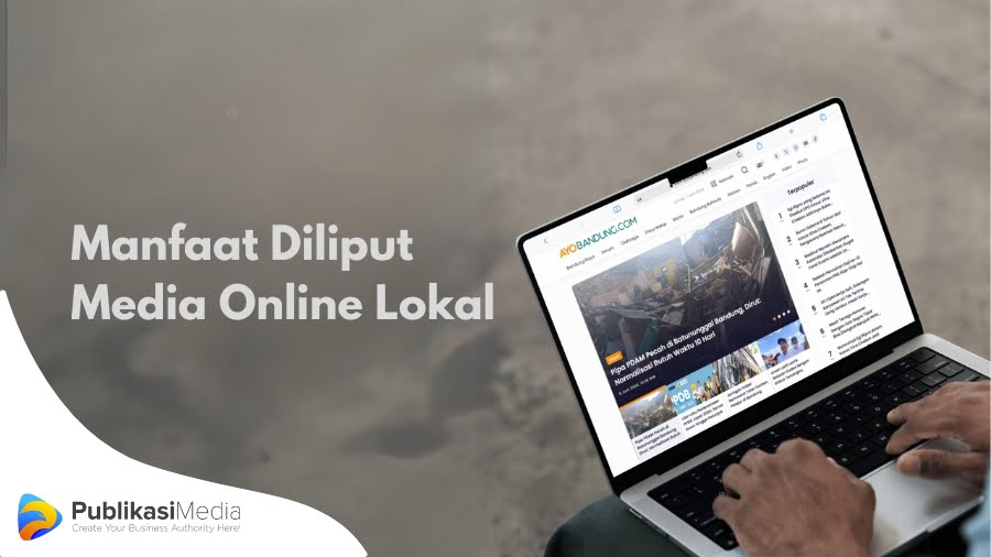 manfaat diliput media online lokal