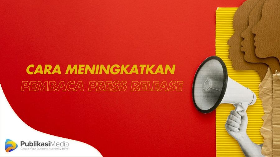 cara meningkatkan pembaca press release